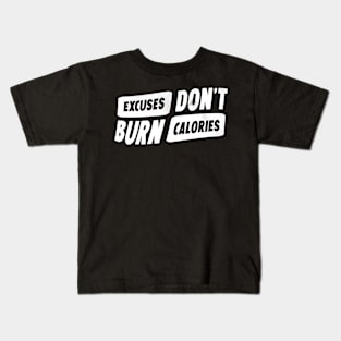 Excuses don't burn calories Kids T-Shirt